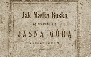 Jak Matka Boska opiekowała się Jasną Górą
