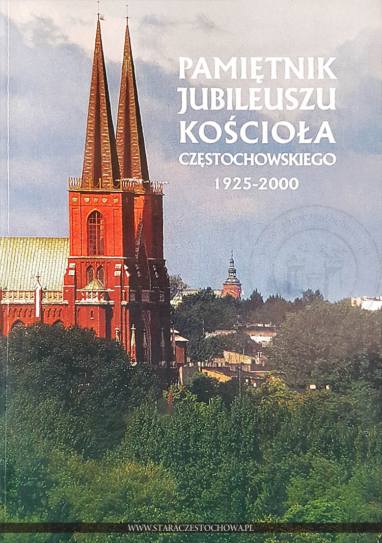 Pamiętnik Jubileuszu Kościoła Częstochowskiego 1925-2000