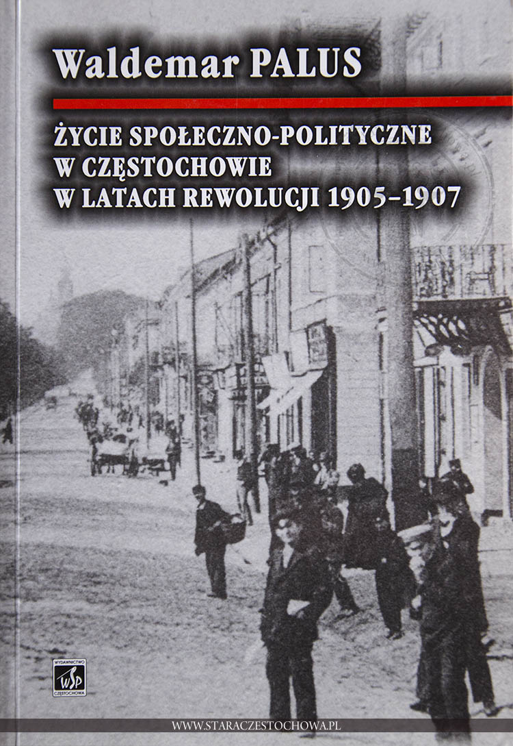 Życie społeczno-polityczne w Częstochowie w latach rewolucji 1905-1907